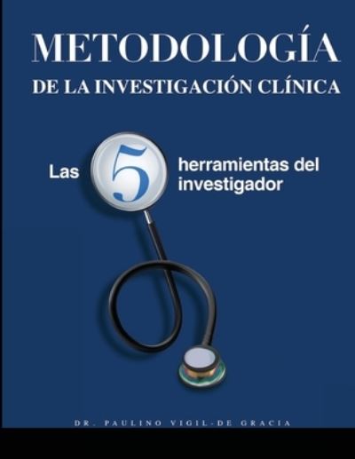 Cover for Paulino Vigil-De Gracia · Metodologia de la Investigacion Clinica (Paperback Book) (2021)