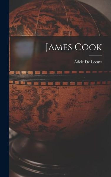Cover for Ade?le 1899-1988 de Leeuw · James Cook (Innbunden bok) (2021)