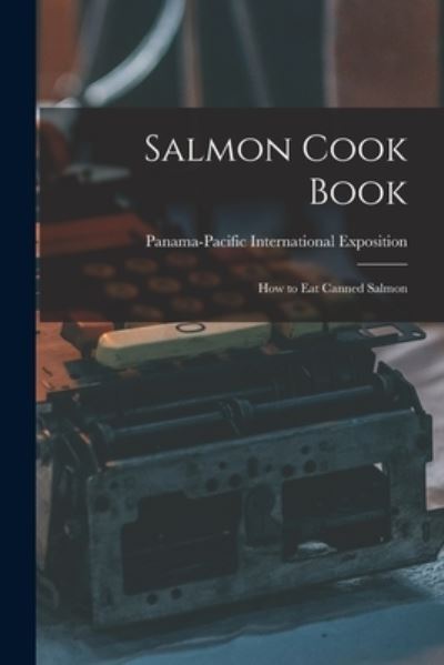 Cover for Panama-Pacific International Exposition · Salmon Cook Book (Paperback Book) (2021)