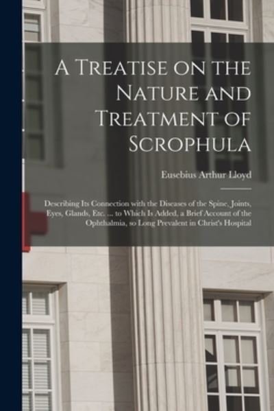 Cover for Eusebius Arthur Lloyd · A Treatise on the Nature and Treatment of Scrophula (Taschenbuch) (2021)