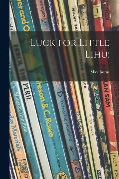Cover for May 1898- Justus · Luck for Little Lihu; (Paperback Book) (2021)