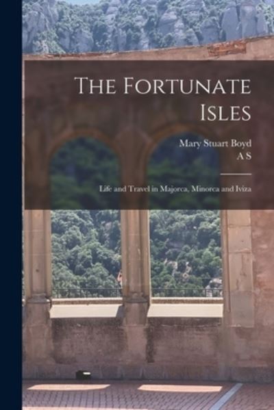 Cover for Mary Stuart Boyd · Fortunate Isles; Life and Travel in Majorca, Minorca and Iviza (Buch) (2022)