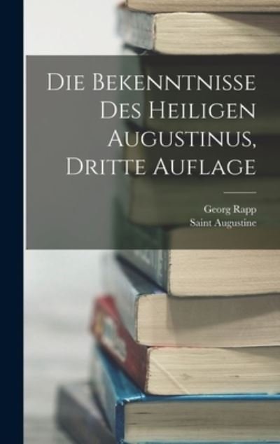 Cover for Saint Augustine · Die Bekenntnisse des Heiligen Augustinus, Dritte Auflage (Bok) (2022)