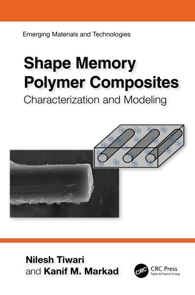Cover for Tiwari, Nilesh (Sardar Vallabhbhai National Institute of Technology, India) · Shape Memory Polymer Composites: Characterization and Modeling - Emerging Materials and Technologies (Hardcover Book) (2023)