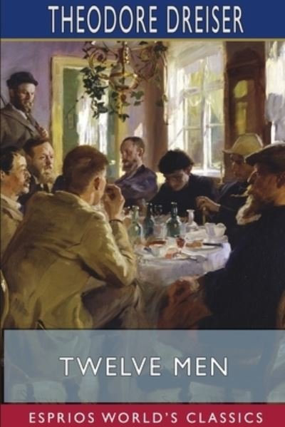 Cover for Theodore Dreiser · Twelve Men (Esprios Classics) (Pocketbok) (2024)