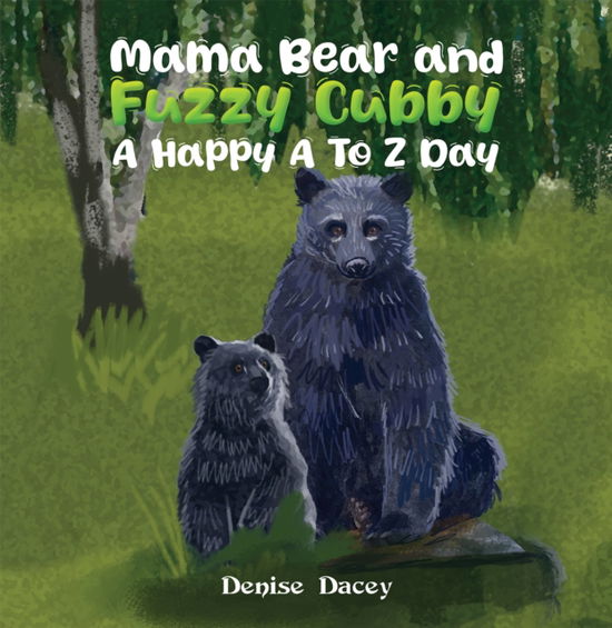Cover for Denise Dacey · Mama Bear and Fuzzy Cubby: A Happy A to Z Day (Paperback Book) (2025)