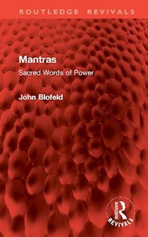 Cover for John Blofeld · Mantras: Sacred Words of Power - Routledge Revivals (Hardcover Book) (2025)