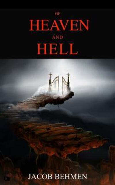 Of Heaven and Hell - Jacob Behmen - Libros - Independently published - 9781070348940 - 26 de mayo de 2019