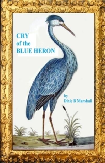 Cover for Dixie Marshall · Cry of the Blue Heron (Pocketbok) (2019)