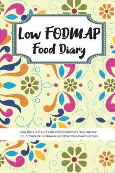 Cover for IBS Diets Publishing · Low FODMAP Food Diary : Daily Diary to Track Foods and Symptoms to Help Improve IBS, Crohn's, Celiac Disease and Other Digestive Disorders (Paperback Bog) (2019)
