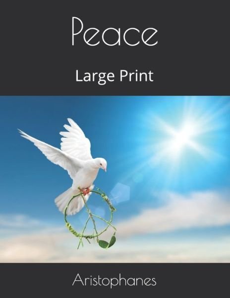 Peace - Aristophanes - Bøger - Independently Published - 9781086204940 - 5. august 2019