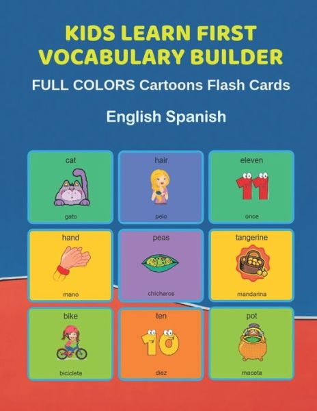 Cover for Learn and Play Education · Kids Learn First Vocabulary Builder FULL COLORS Cartoons Flash Cards English Spanish (Paperback Bog) (2019)