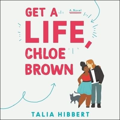 Cover for Talia Hibbert · Get a Life, Chloe Brown A Novel (MP3-CD) (2019)