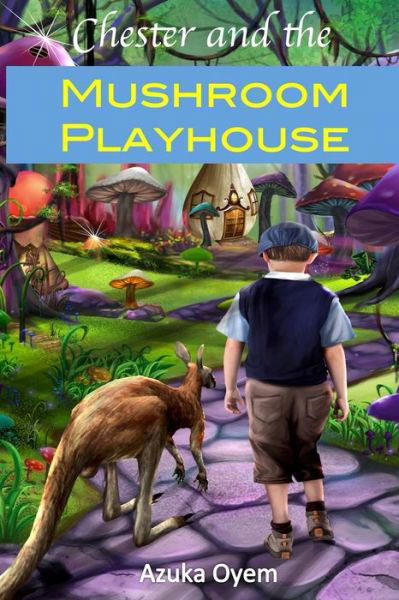 Cover for Azuka Oyem · Chester And The Mushroom Playhouse (Paperback Book) (2019)