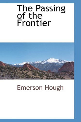 Cover for Emerson Hough · The Passing of the Frontier (Hardcover Book) (2009)