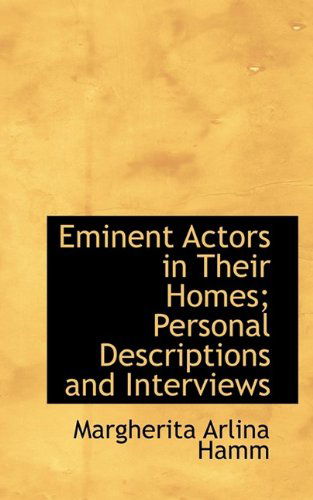 Cover for Margherita Arlina Hamm · Eminent Actors in Their Homes; Personal Descriptions and Interviews (Paperback Book) (2009)