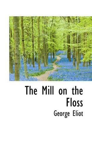 The Mill on the Floss - Marc Eliot - Books - BiblioLife - 9781116051940 - October 22, 2009