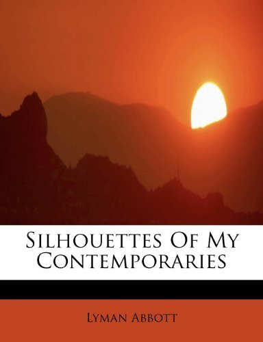 Cover for Lyman Abbott · Silhouettes of My Contemporaries (Taschenbuch) (2009)