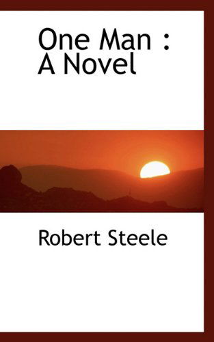 Cover for Robert Steele · One Man: a Novel (Paperback Book) (2009)