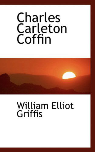 Cover for William Elliot Griffis · Charles Carleton Coffin (Paperback Book) (2009)