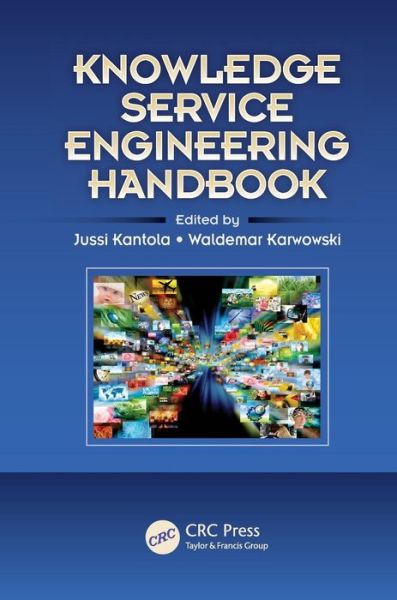 Knowledge Service Engineering Handbook - Ergonomics Design & Mgmt. Theory & Applications -  - Books - Taylor & Francis Ltd - 9781138071940 - March 29, 2017