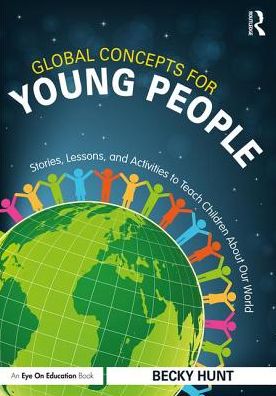 Cover for Becky Hunt · Global Concepts for Young People: Stories, Lessons, and Activities to Teach Children About Our World (Taschenbuch) (2017)