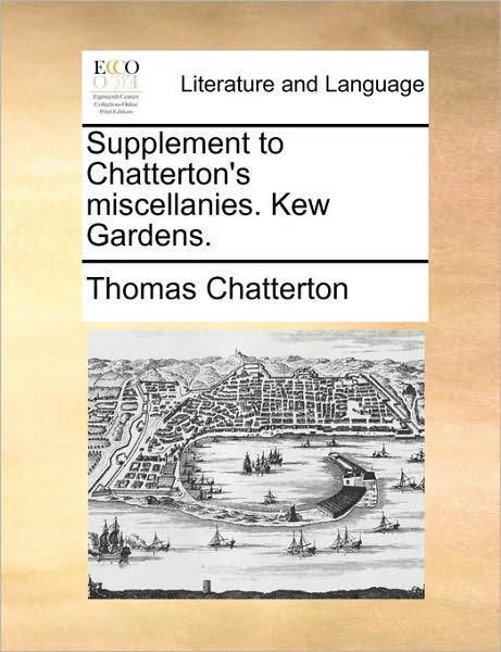 Cover for Thomas Chatterton · Supplement to Chatterton's Miscellanies. Kew Gardens. (Paperback Book) (2010)