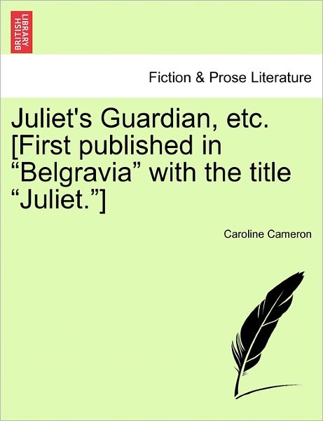 Cover for Caroline Cameron · Juliet's Guardian, Etc. [first Published in (Paperback Book) (2011)