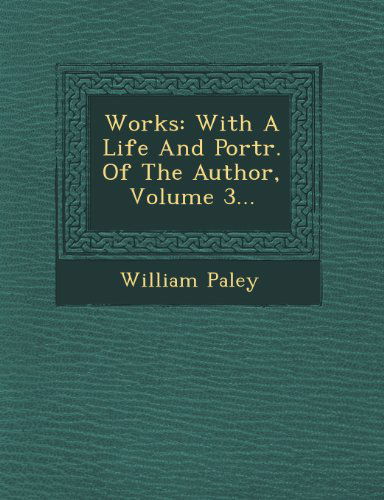 Cover for William Paley · Works: with a Life and Portr. of the Author, Volume 3... (Paperback Book) (2012)