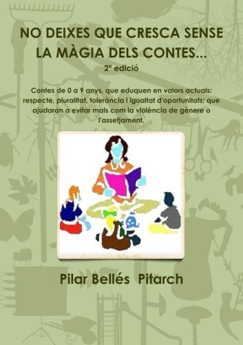 Cover for Pilar Bellés Pitarch · &quot;No Deixes Que Cresca Sense La Màgia Dels Contes. . .&quot; (Pocketbok) [Catalan edition] (2014)
