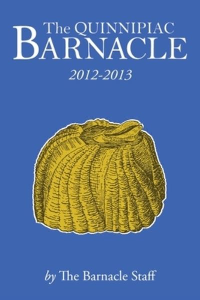 Cover for The Quinnipiac Barnacle Staff · Quinnipiac Barnacle (Book) (2013)