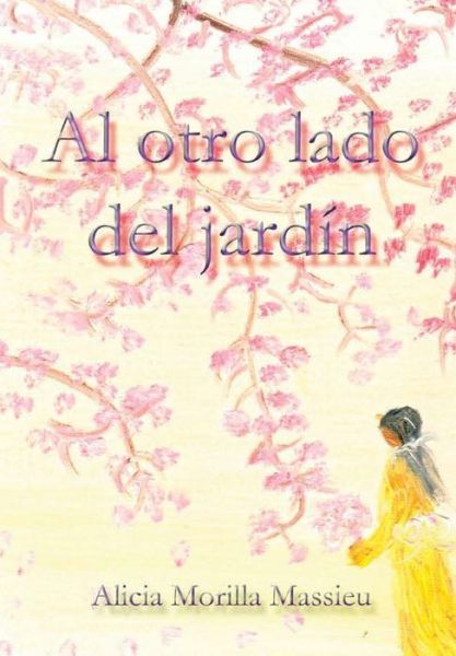 Cover for Alicia Morilla Massieu · Al otro lado del jardin (Hardcover Book) (2017)