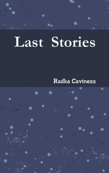 Cover for Radka Caviness · Last Stories (Hardcover Book) (2015)