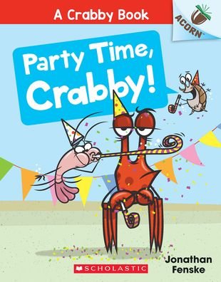 Cover for Jonathan Fenske · Party Time, Crabby!: An Acorn Book (A Crabby Book #6) - A Crabby Book (Paperback Book) (2023)