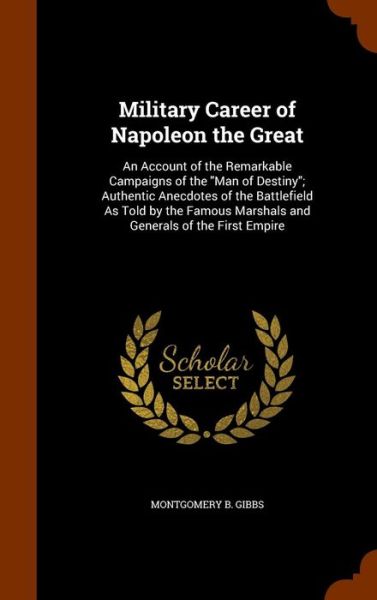 Cover for Montgomery B Gibbs · Military Career of Napoleon the Great (Hardcover Book) (2015)