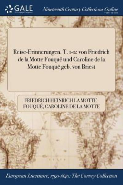 Reise-Erinnerungen. T. 1-2 - Friedrich Heinrich La Motte-Fouqué - Books - Gale NCCO, Print Editions - 9781375214940 - July 20, 2017