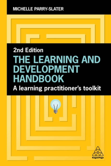 Cover for Michelle Parry-Slater · The Learning and Development Handbook: A Learning Practitioner’s Toolkit (Hardcover Book) [2 Revised edition] (2024)