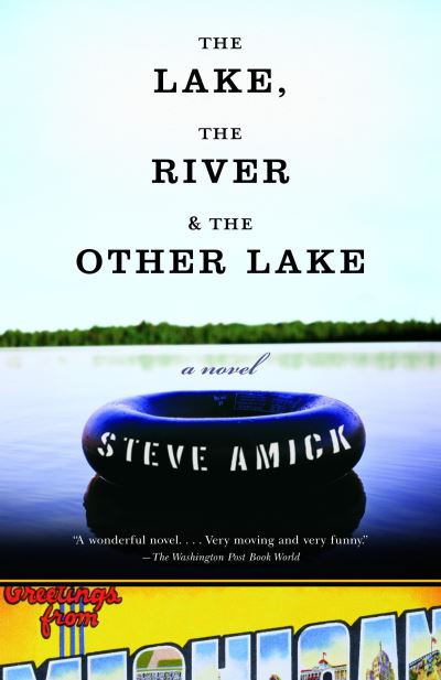 Cover for Steve Amick · The Lake, the River &amp; the Other Lake (Taschenbuch) [Reprint edition] (2006)