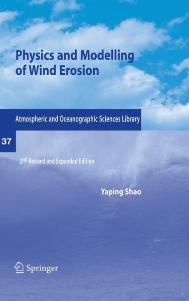 Cover for Yaping Shao · Physics and Modelling of Wind Erosion - Atmospheric and Oceanographic Sciences Library (Gebundenes Buch) [2nd ed. 2008 edition] (2008)