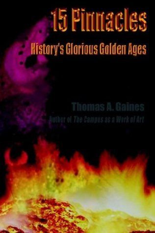 Cover for Thomas A. Gaines · 15 Pinnacles: History's Glorious Golden Ages (Hardcover Book) (2002)