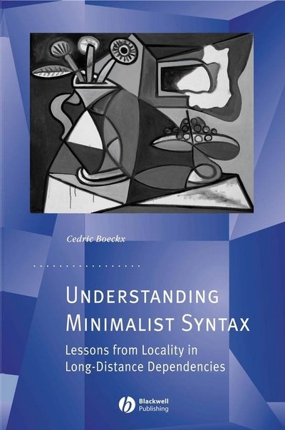 Cover for Boeckx, Cedric (Harvard University) · Understanding Minimalist Syntax: Lessons from Locality in Long-Distance Dependencies - Generative Syntax (Hardcover Book) (2007)