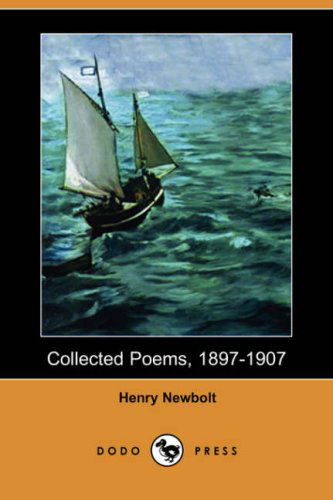 Cover for Henry Newbolt · Collected Poems, 1897-1907 (Dodo Press) (Paperback Book) (2007)