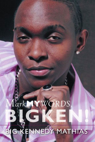 Cover for Big Kennedy Mathias · Mark My Words, Bigken! (Paperback Book) (2007)