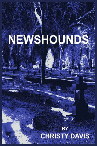 Newshounds - Christy Davis - Bücher - AuthorHouse - 9781418449940 - 7. Juli 2004