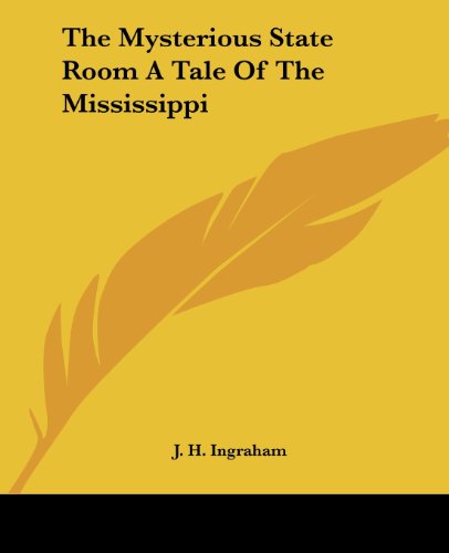 Cover for J. H. Ingraham · The Mysterious State Room a Tale of the Mississippi (Paperback Book) (2004)