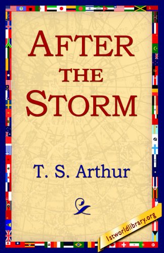 After the Storm - T. S. Arthur - Bøger - 1st World Library - Literary Society - 9781421801940 - 12. januar 2005