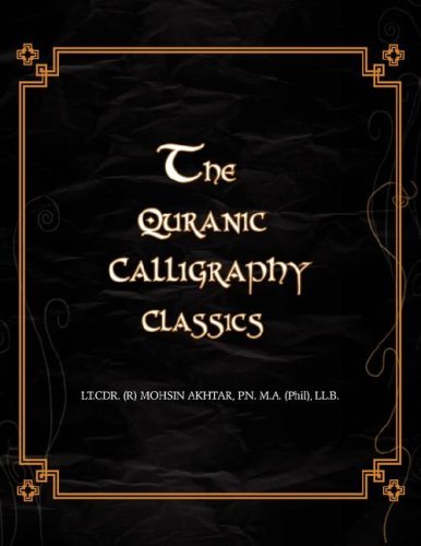 Cover for Ma (Phil)ll B. Lt Cdr (R) Mohsin Akhtar · The Quranic Calligraphy Classics (Paperback Bog) (2008)