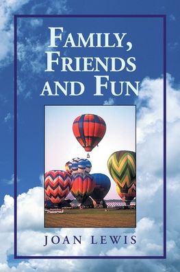 Cover for Joan Lewis · Family, Friends and Fun (Pocketbok) (2007)