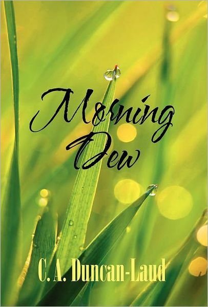 Cover for C A Duncan-Laud · Morning Dew (Hardcover bog) (2012)