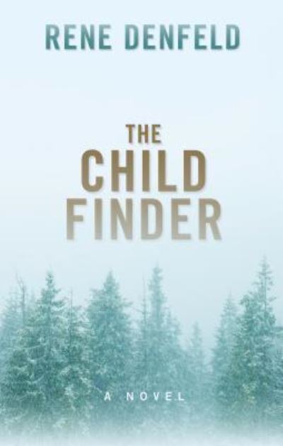 Cover for Rene Denfeld · The child finder (Book) [Large print edition. edition] (2017)